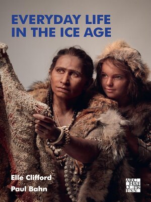 cover image of Everyday Life in the Ice Age